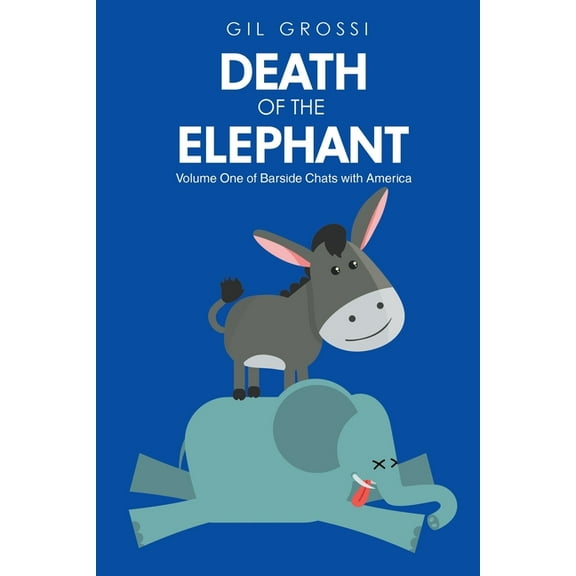 Death of the Elephant: Volume One of Barside Chats with America, (Paperback)