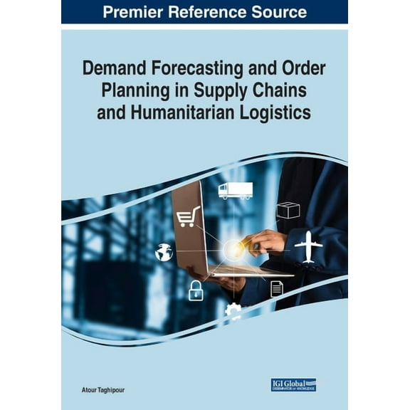 Demand Forecasting and Order Planning in Supply Chains and Humanitarian Logistics, (Paperback)