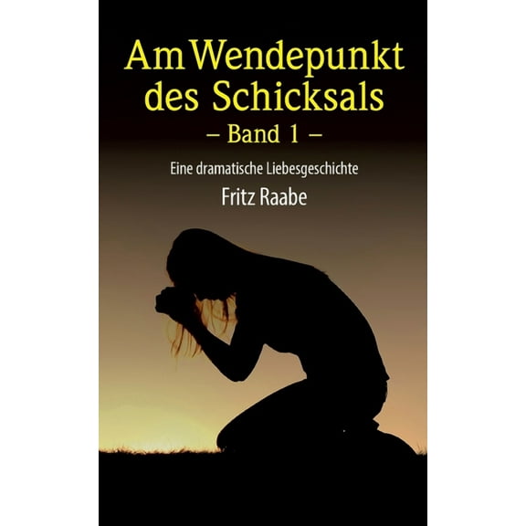 Am Wendepunkt des Schicksals : Eine dramatische Liebesgeschichte - Band 1 (Paperback)