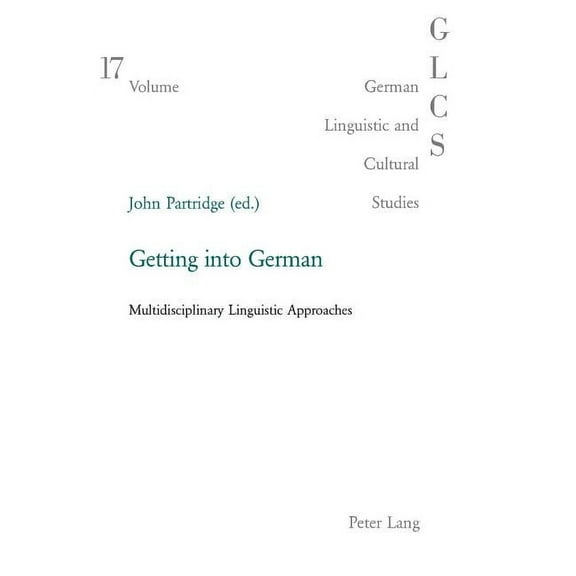 German Linguistic and Cultural Studies Getting into German: Multidisciplinary Linguistic Approaches, Book 17, (Paperback)
