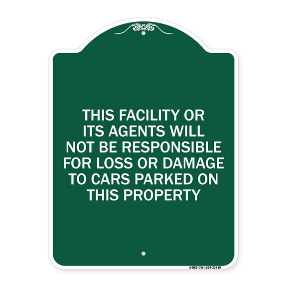 SignMission Designer Series Sign - This Facility or Its Agents Will Not Be Responsible for Loss or Damage to Cars Parked on This Property | Green & White 18" X 24" Heavy Aluminum