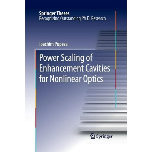 Springer Theses Power Scaling of Enhancement Cavities for Nonlinear Optics, (Paperback)