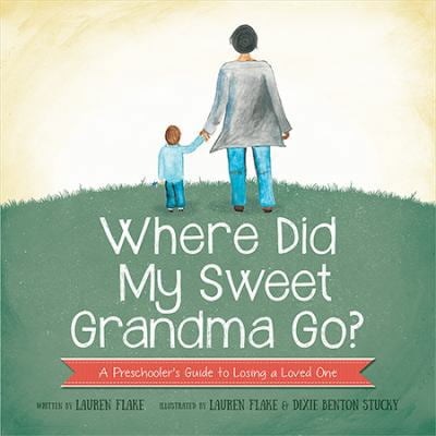 Pre-Owned Where Did My Sweet Grandma Go?: A Preschooler's Guide to Losing a Loved One (Paperback) 099741300X 9780997413007