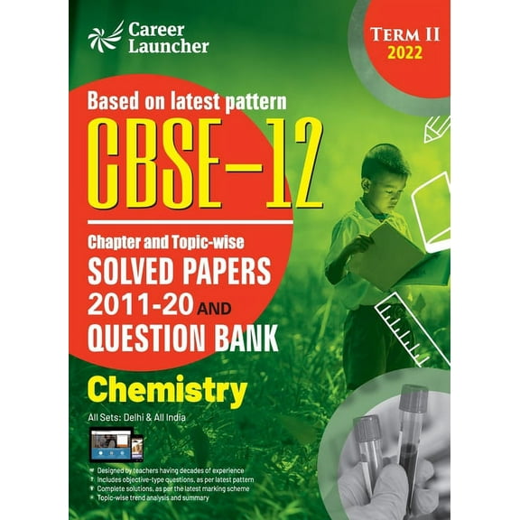 CBSE Class XII 2022 - Term II: Chapter and Topic-wise Solved Papers 2011-2020 & Question Bank: Chemistry, (Paperback)