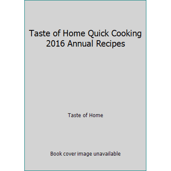 Pre-Owned Taste of Home Quick Cooking 2016 Annual Recipes (Hardcover) 9781617655197