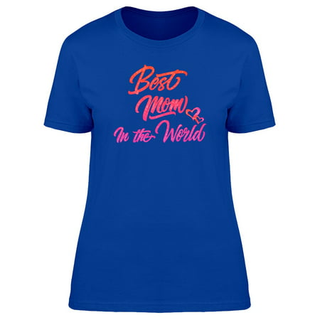 Best Mom In The World Pink Font Tee Women's -Image by