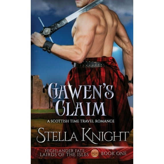 Highlander Fate, Lairds of the Isles Gawen's Claim: A Scottish Time Travel Romance, Book 1, (Paperback)