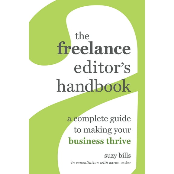 The Freelance Editor's Handbook : A Complete Guide to Making Your Business Thrive (Edition 1) (Paperback)