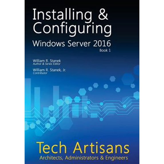 Pre-Owned Tech Artisans Library for Windows Server 2016: Windows Server 2016: Installing & Configuring (Paperback)