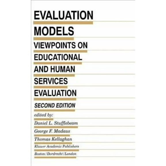 Evaluation in Education and Human Services: Evaluation Models: Viewpoints on Educational and Human Services Evaluation (Hardcover)