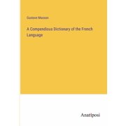A Compendious Dictionary of the French Language