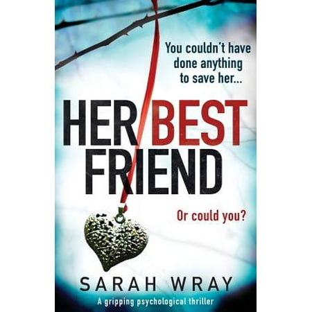 Her Best Friend : A Gripping Psychological (Best Thriller Novels To Read)