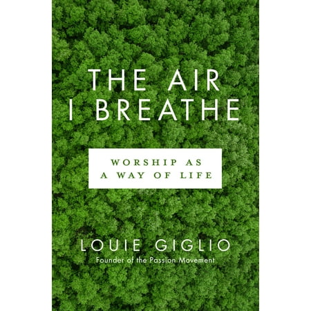 The Air I Breathe : Worship as a Way of Life (Best Way To Breathe While Running)