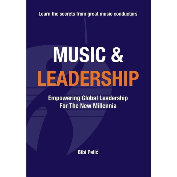 Music and Leadership: Empowering Global Leadership For The New Millennia, (Paperback)
