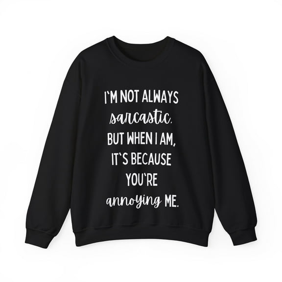 Funny Saying I'm not always sarcastic Pun Gag Sassy Gildan 18000 Sweatshirt