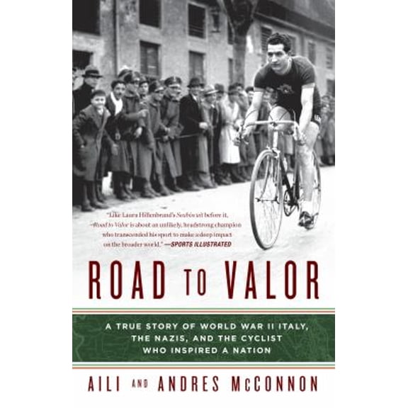 Pre-Owned Road to Valor : A True Story of WWII Italy, the Nazis, and the Cyclist Who Inspired a Nation (Paperback) 9780307590657