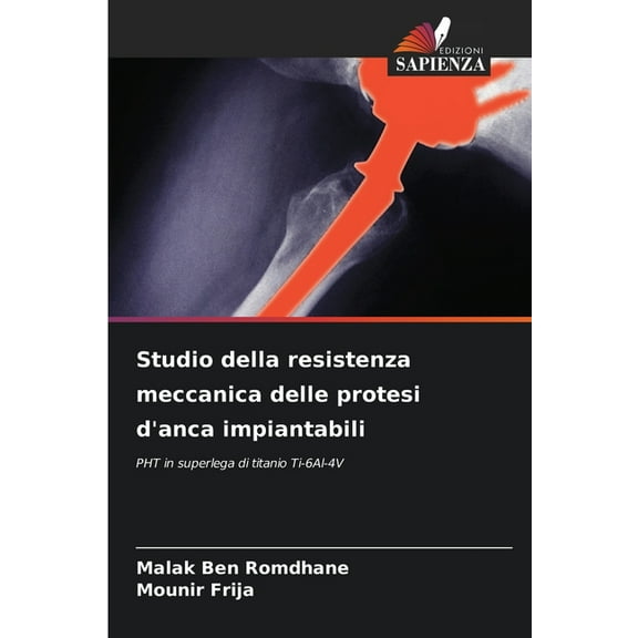 Studio della resistenza meccanica delle protesi d'anca impiantabili, (Paperback)