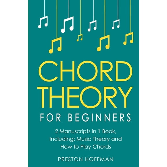 Music Chord Theory: For Beginners - Bundle - The Only 2 Books You Need to Learn Chord Music Theory, Chord Progressions and Cho, Book 16, (Paperback)