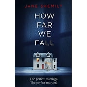 How Far We Fall : The Perfect Marriage. the Perfect Murder?