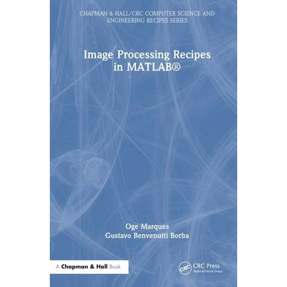 Chapman & Hall/CRC Computer Science and Image Processing Recipes in MATLAB(R), (Hardcover)