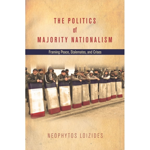 The Politics of Majority Nationalism: Framing Peace, Stalemates, and Crises, (Hardcover)