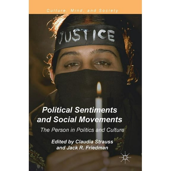 Culture, Mind, and Society Political Sentiments and Social Movements: The Person in Politics and Culture, (Hardcover)