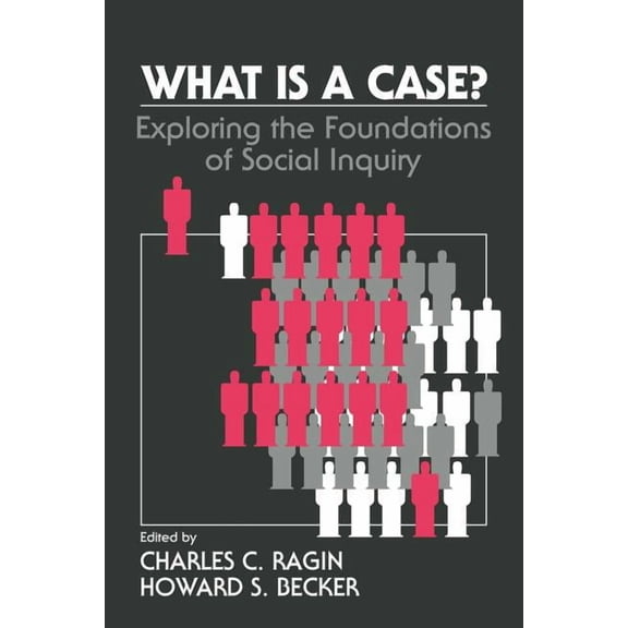What Is a Case?: Exploring the Foundations of Social Inquiry, (Paperback)