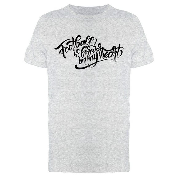 Football Is Forever In My Heart T-Shirt Men -Image by Shutterstock, Male 3X-Large