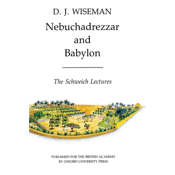 Schweich Lectures on Biblical Archaeolog Nebuchadrezzar and Babylon (pbk), Book 1983, (Paperback)