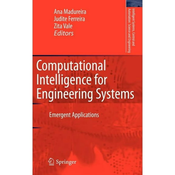 Intelligent Systems, Control and Automat Computational Intelligence for Engineering Systems: Emergent Applications, Book 46, (Hardcover)