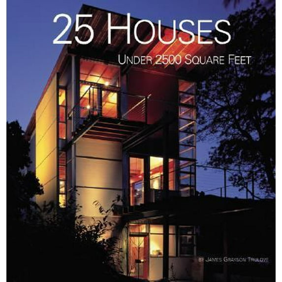 Pre-Owned 25 Houses Under 2,500 Square Feet (Paperback) 006008944X 9780060089443