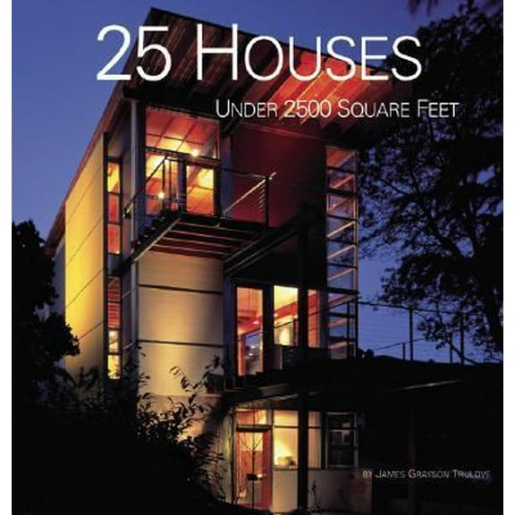 Pre-Owned 25 Houses Under 2,500 Square Feet (Paperback) 006008944X 9780060089443