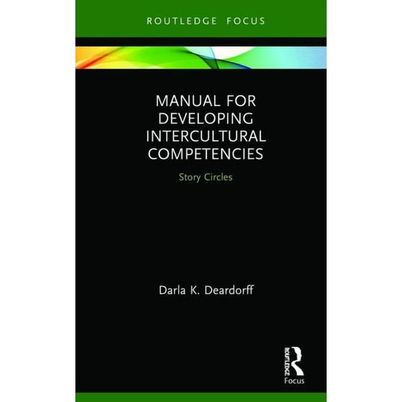 Routledge Focus on Environment and Susta Manual for Developing Intercultural Competencies: Story Circles, (Hardcover)