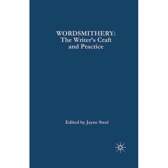 Wordsmithery: The Writer's Craft and Practice, (Paperback)