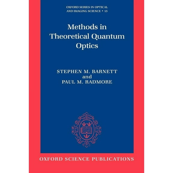 Oxford Optical and Imaging Sciences Methods in Theoretical Quantum Optics, Book 15, (Paperback)