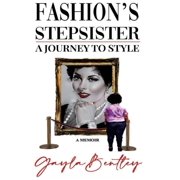 Fashion's Stepsister, A Journey to Style: A Memoir, (Hardcover)