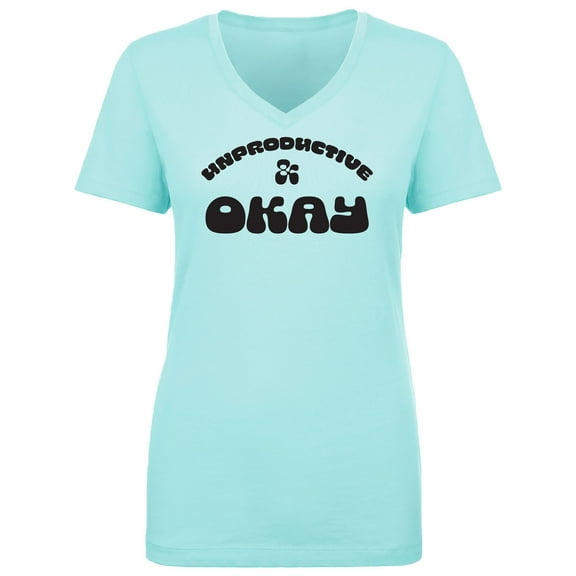 Unproductive & Okay Womens V-Neck T-Shirt