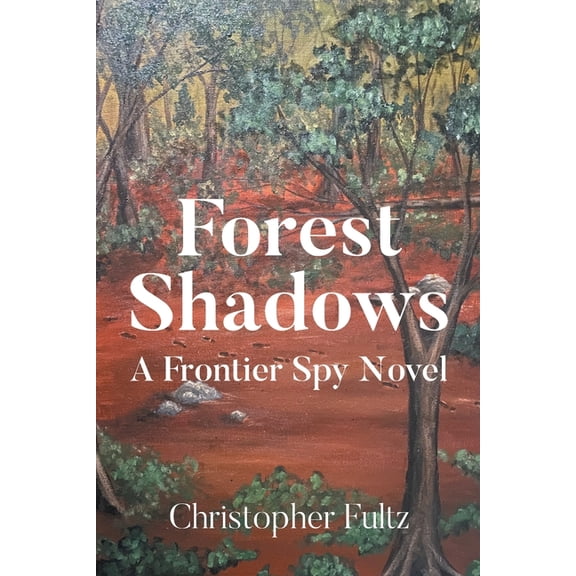 Forest Shadows: A Frontier Spy Novel, (Paperback)