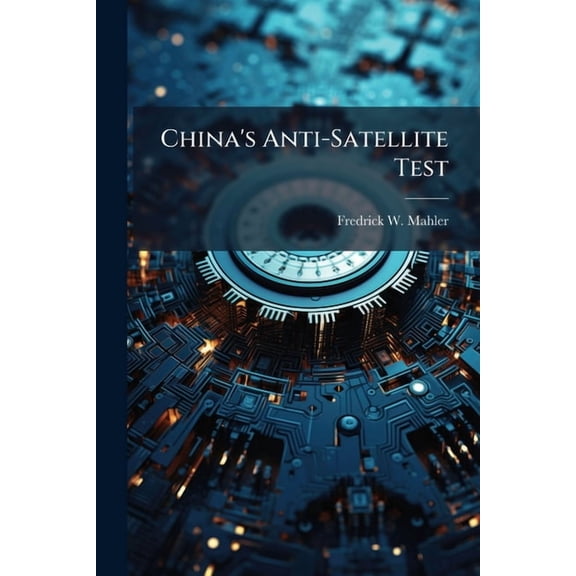China's Anti-Satellite Test, (Paperback)