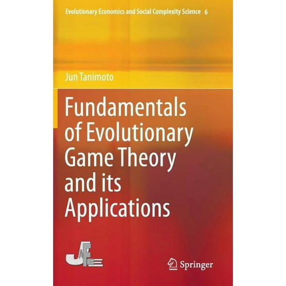 Evolutionary Economics and Social Comple Fundamentals of Evolutionary Game Theory and Its Applications, Book 6, (Hardcover)