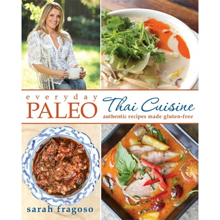Authentic Mate - Everyday Paleo: Thai Cuisine : Authentic Recipes Made Gluten-free