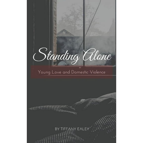 Standing Alone: Young Love & Domestic Violence (Paperback)