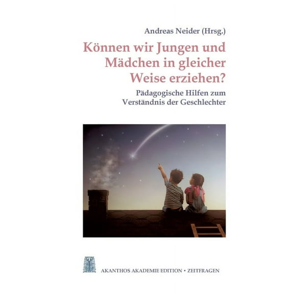 KÃ¶nnen wir Jungen und MÃ¤dchen in gleicher Weise erziehen?: PÃ¤dagogische Hilfen zum VerstÃ¤ndnis der Geschlechter, (Paperback)