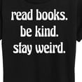 thumbnail image 3 of Instant Message - Read Books Be Kind Stay Weird - Women's Short Sleeve Graphic T-Shirt, 3 of 6