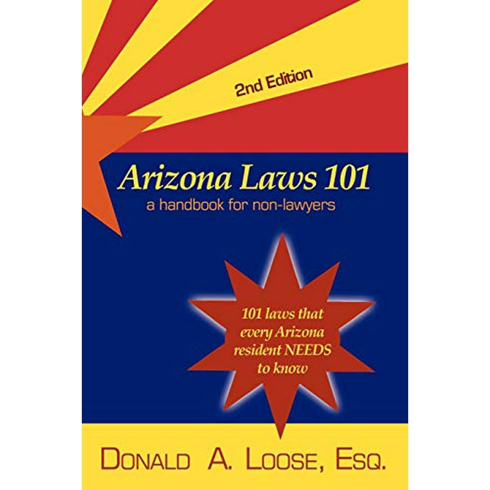 Arizona Laws 101 A Handbook for NonLawyers