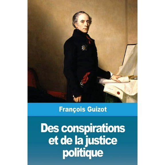 Des conspirations et de la justice politique, (Paperback)