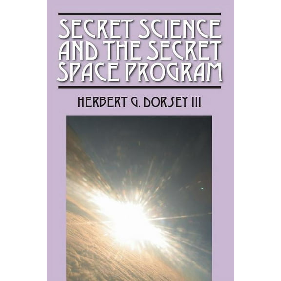 Secret Science and the Secret Space Program, (Paperback)