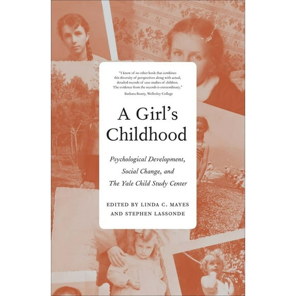 Girl's Childhood: Psychological Development, Social Change, and the Yale Child Study Center, (Hardcover)