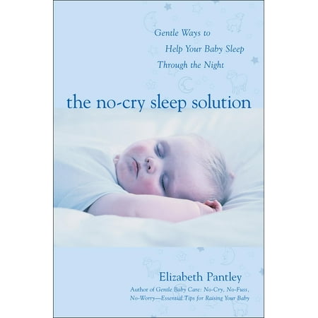 Pantley: The No-Cry Sleep Solution: Gentle Ways to Help Your Baby Sleep Through the Night