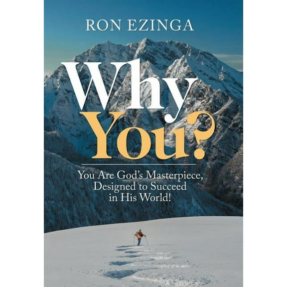 Why You?: You Are God's Masterpiece, Designed to Succeed in His World!, (Hardcover)